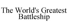 THE WORLD'S GREATEST BATTLESHIP trademark