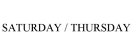 SATURDAY / THURSDAY trademark