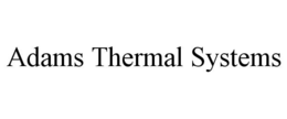 ADAMS THERMAL SYSTEMS trademark
