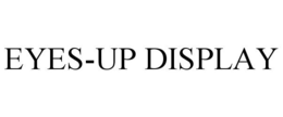 EYES-UP DISPLAY trademark