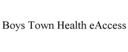 BOYS TOWN HEALTH EACCESS trademark