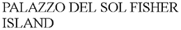 PALAZZO DEL SOL FISHER ISLAND trademark