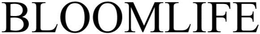 BLOOMLIFE trademark
