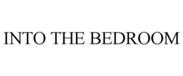 INTO THE BEDROOM trademark