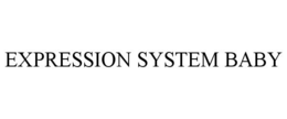 EXPRESSION SYSTEM BABY trademark