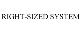 RIGHT-SIZED SYSTEM trademark