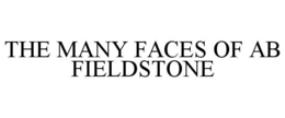 THE MANY FACES OF AB FIELDSTONE trademark