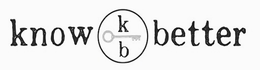 KNOW BETTER K B trademark