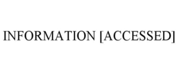 INFORMATION [ACCESSED] trademark