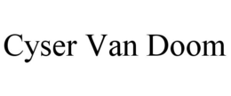 CYSER VAN DOOM trademark