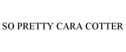 SO PRETTY CARA COTTER trademark