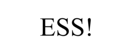 ESS! trademark