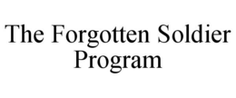 THE FORGOTTEN SOLDIER PROGRAM trademark