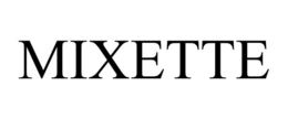 MIXETTE trademark