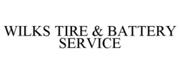 WILKS TIRE & BATTERY SERVICE trademark