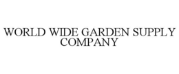 WORLD WIDE GARDEN SUPPLY COMPANY trademark