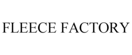 FLEECE FACTORY trademark