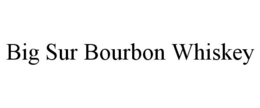 BIG SUR BOURBON WHISKEY trademark