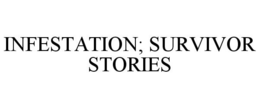 INFESTATION; SURVIVOR STORIES trademark