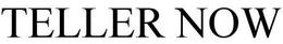 TELLER NOW trademark