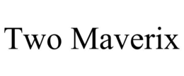 TWO MAVERIX trademark