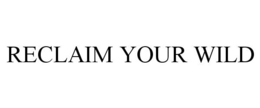 RECLAIM YOUR WILD trademark