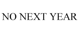 NO NEXT YEAR trademark