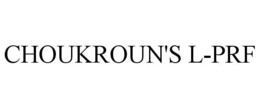 CHOUKROUN'S L-PRF trademark