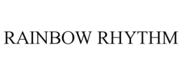 RAINBOW RHYTHM trademark