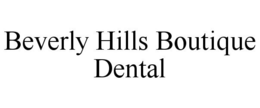 BEVERLY HILLS BOUTIQUE DENTAL trademark