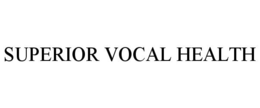 SUPERIOR VOCAL HEALTH trademark