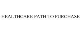 HEALTHCARE PATH TO PURCHASE trademark