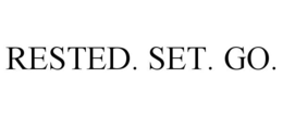 RESTED. SET. GO. trademark