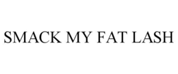 SMACK MY FAT LASH trademark
