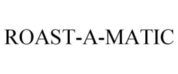 ROAST-A-MATIC trademark