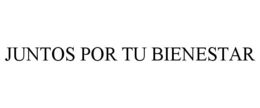 JUNTOS POR TU BIENESTAR trademark
