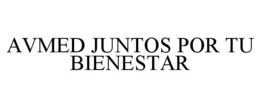AVMED JUNTOS POR TU BIENESTAR trademark