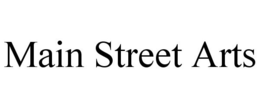 MAIN STREET ARTS trademark