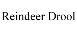 REINDEER DROOL trademark