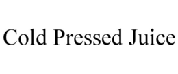 COLD PRESSED JUICE trademark