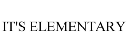 IT'S ELEMENTARY trademark