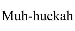 MUH-HUCKAH trademark