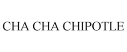 CHA CHA CHIPOTLE trademark