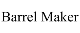 BARREL MAKER trademark