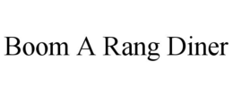 BOOM A RANG DINER trademark