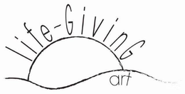 LIFE-GIVING ART trademark