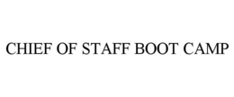 CHIEF OF STAFF BOOT CAMP trademark