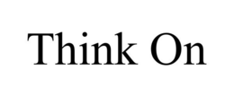 THINK ON trademark