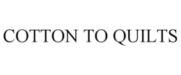 COTTON TO QUILTS trademark