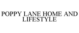 POPPY LANE HOME AND LIFESTYLE trademark